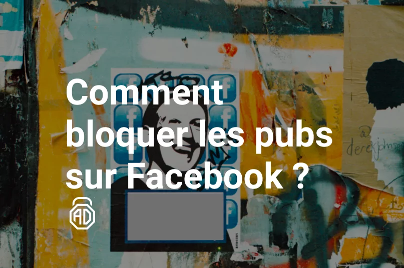 Comment bloquer les pubs sur Facebook?